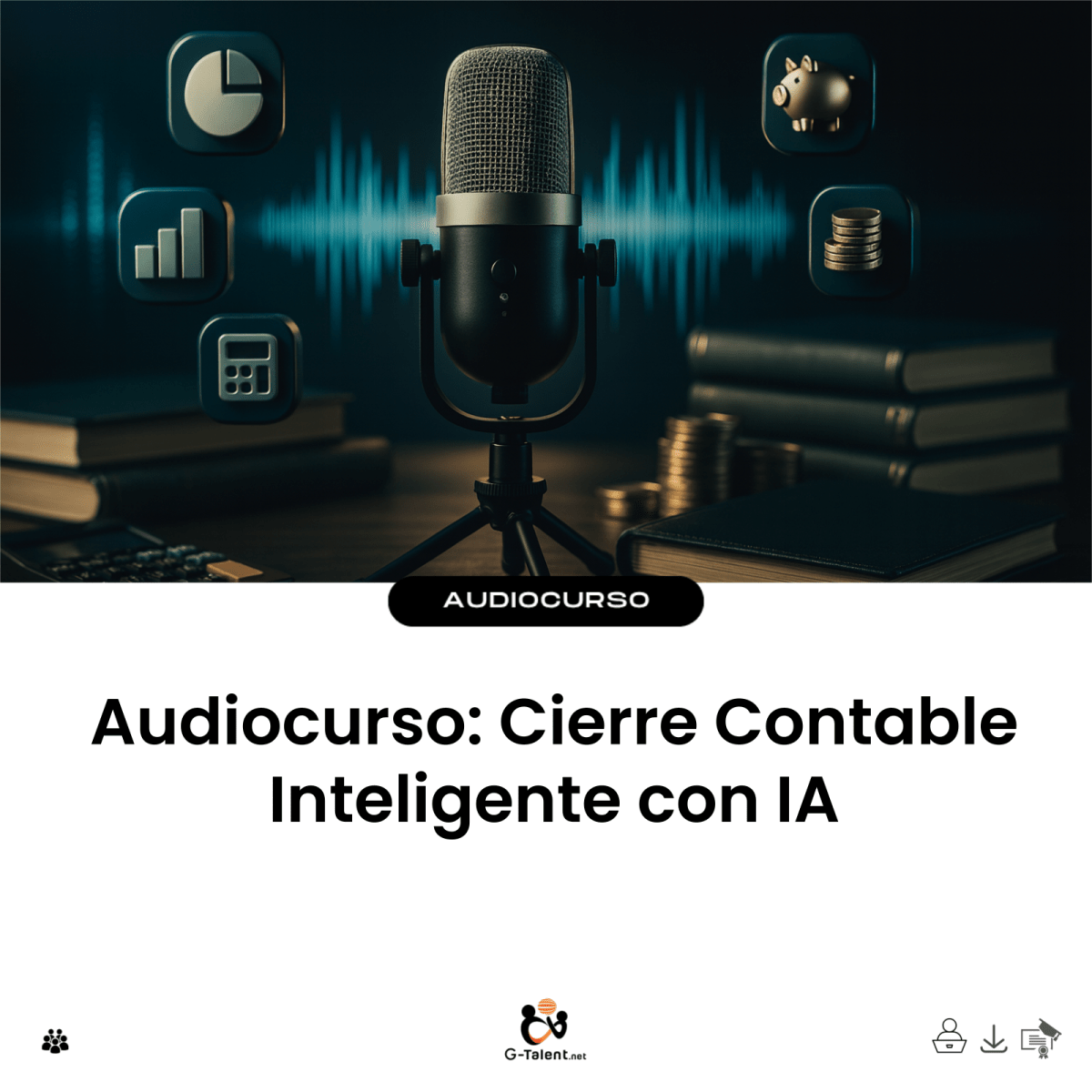 Audiocurso: Cierre Contable Inteligente con IA - G-Talent.Net